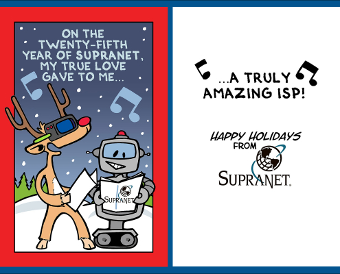 Holiday card with reindeer and robot singing. Says On the Twenty-Fifth year of SupraNet my true live gave to me...A truly Amazing ISP