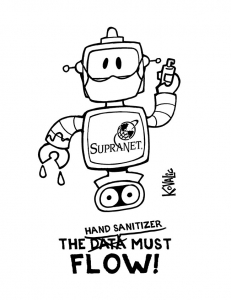 SupraNet robot with hand sanitizer in one hand. Art says "The data (crossed out and replaced with) Hand Sanitizer must FLOW."