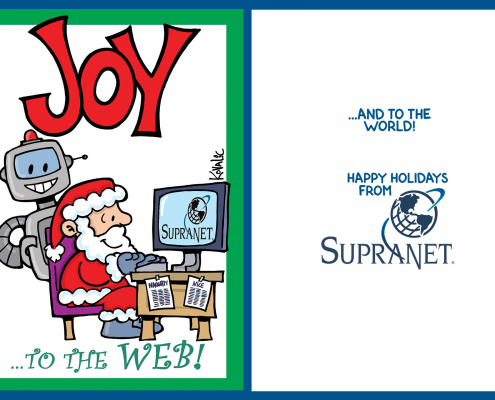 Santa and SupraNet robot at computer. Joy in big letters, to the web below. Inside, ...and to the world. Happy Holidays from SupraNet.